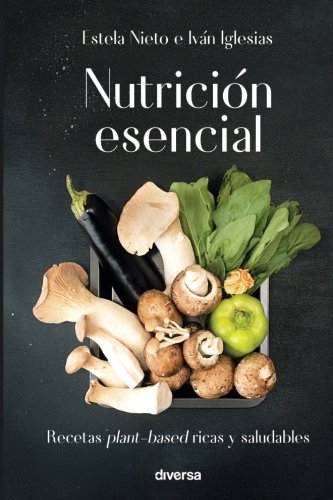 Nutrición esencial : recetas plant-based ricas y saludables (Cocina natural, Band 3) von Sage Publications